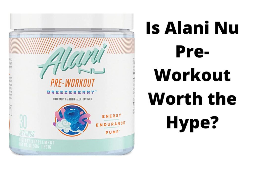 Is Alani Nu Pre-Workout Worth it
